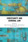 Christianity and Criminal Law by Mark Hill QC, Norman Doe, RH Helmholz, and John Witte Jr.