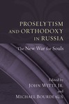 Proselytism and Orthodoxy in Russia: The New War for Souls