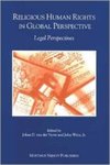 Religious Human Rights in Global Perspective: Legal Perspectives by John Witte Jr. and Johan D. van der Vyver