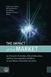 The Impact of the Market on Character Formation, Ethical Education and the Communication of Values in Late Modern Pluralistic Societies by Jürgen von Hagen, Michael Welker, John Witte Jr., and Stephen Pickard